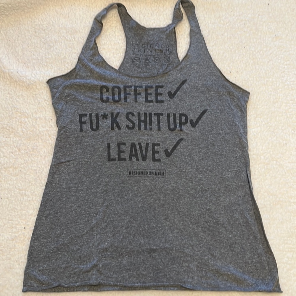 “Coffee, F* Shit Up, Leave” Racerback